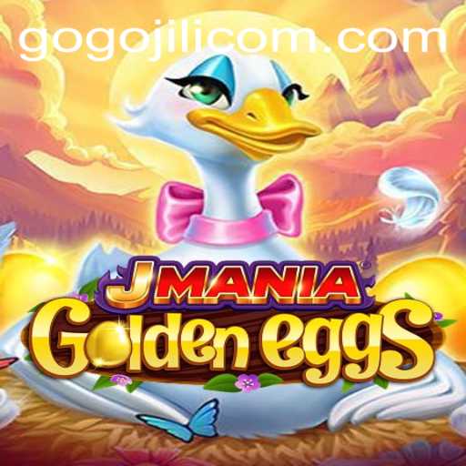 Exploring the Thrilling World of JManiaGoldenEggs and GoGoJILI